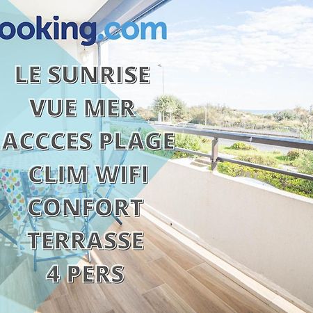 Le Sunrise Vue Mer Acces Plage- Spacieux-2 Terrasses-Wifi - Confort -Top Pros Servicesconciergerielagrandemotte La Grande Motte Dış mekan fotoğraf